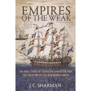 Princeton University Press Empires Of The Weak : The Real Story Of European Expansion And The Creation Of The World Order Princeton University Press Empires Of The Weak : The Real Story Of European Expansion And The Creation Of The World Order