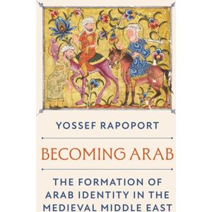 Princeton University Press Becoming Arab : The Formation Of Arab Identity In The Medieval Middle East Princeton University Press Becoming Arab : The Formation Of Arab Identity In The Medieval Middle East