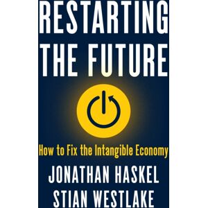 Princeton University Press Restarting The Future : How To Fix The Intangible Economy Princeton University Press Restarting The Future : How To Fix The Intangible Economy