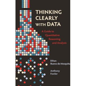 Princeton University Press Thinking Clearly With Data : A Guide To Quantitative Reasoning And Analysis Princeton University Press Thinking Clearly With Data : A Guide To Quantitative Reasoning And Analysis