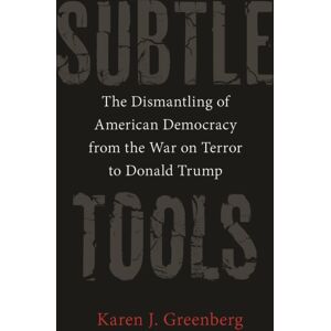 Princeton University Press Subtle Tools : The Dismantling Of American Democracy From The War On Terror To Donald Trump Princeton University Press Subtle Tools : The Dismantling Of American Democracy From The War On Terror To Donald Trump