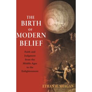 Princeton University Press The Birth Of Modern Belief : Faith And Judgment From The Middle Ages To The Enlightenment Princeton University Press The Birth Of Modern Belief : Faith And Judgment From The Middle Ages To The Enlightenment