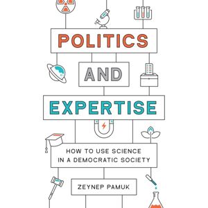 Princeton University Press Politics And Expertise : How To Use Science In A Democratic Society Princeton University Press Politics And Expertise : How To Use Science In A Democratic Society