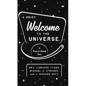 Princeton University Press A Brief Welcome To The Universe : A Pocket-Sized Tour Princeton University Press A Brief Welcome To The Universe : A Pocket-Sized Tour