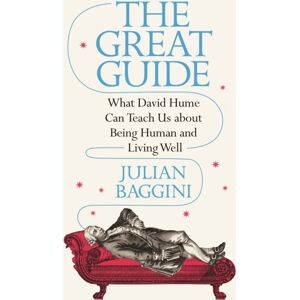 Princeton University Press The Great Guide : What David Hume Can Teach Us About Being Human And Living Well Princeton University Press The Great Guide : What David Hume Can Teach Us About Being Human And Living Well
