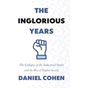 Princeton University Press The Inglorious Years : The Collapse Of The Industrial Order And The Rise Of Digital Society Princeton University Press The Inglorious Years : The Collapse Of The Industrial Order And The Rise Of Digital Society