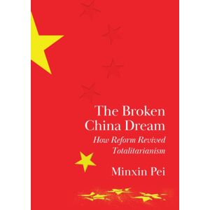 Princeton University Press The Broken China Dream : How Reform Revived Totalitarianism Princeton University Press The Broken China Dream : How Reform Revived Totalitarianism