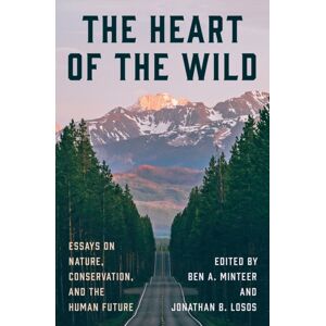 Princeton University Press The Heart Of The Wild : Essays On Nature, Conservation, And The Human Future Princeton University Press The Heart Of The Wild : Essays On Nature, Conservation, And The Human Future