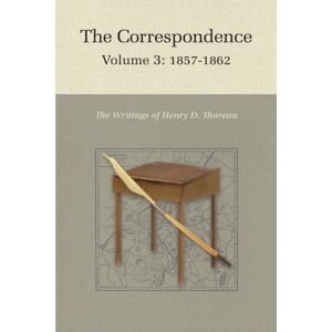 Princeton University Press The Correspondence Of Henry D. Thoreau : Volume 3: 1857–1862 Princeton University Press The Correspondence Of Henry D. Thoreau : Volume 3: 1857–1862