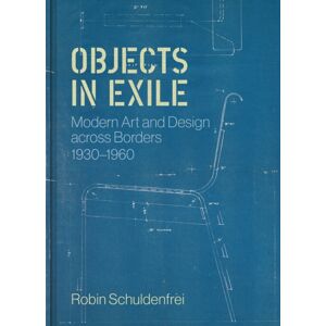 Princeton University Press Objects In Exile : Modern Art And Design Across Borders, 1930–1960 Princeton University Press Objects In Exile : Modern Art And Design Across Borders, 1930–1960