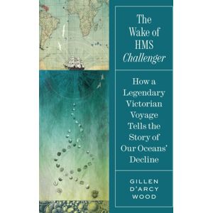 Princeton University Press The Wake Of Hms Challenger : How A Legendary Victorian Voyage Tells The Story Of Our Oceans' Decline Princeton University Press The Wake Of Hms Challenger : How A Legendary Victorian Voyage Tells The Story Of Our Oceans' Decline