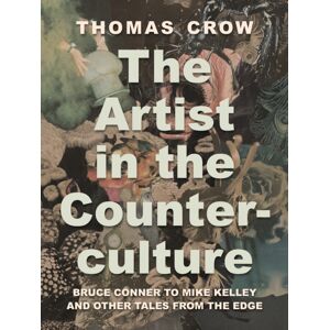 Princeton University Press The Artist In The Counterculture : Bruce Conner To Mike Kelley And Other Tales From The Edge Princeton University Press The Artist In The Counterculture : Bruce Conner To Mike Kelley And Other Tales From The Edge