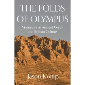 Princeton University Press The Folds Of Olympus : Mountains In Ancient Greek And Roman Culture Princeton University Press The Folds Of Olympus : Mountains In Ancient Greek And Roman Culture