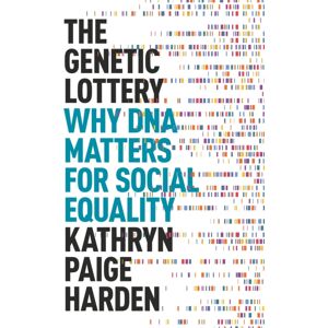 Princeton University Press The Genetic Lottery : Why Dna Matters For Social Equality Princeton University Press The Genetic Lottery : Why Dna Matters For Social Equality