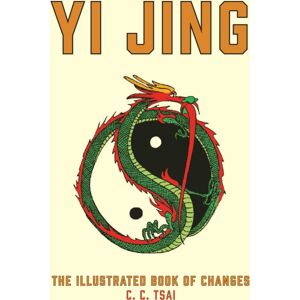 Princeton University Press Yi Jing: The Illustrated Book Of Changes Princeton University Press Yi Jing: The Illustrated Book Of Changes