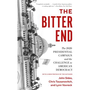 Princeton University Press The Bitter End : The 2020 Presidential Campaign And The Challenge To American Democracy Princeton University Press The Bitter End : The 2020 Presidential Campaign And The Challenge To American Democracy