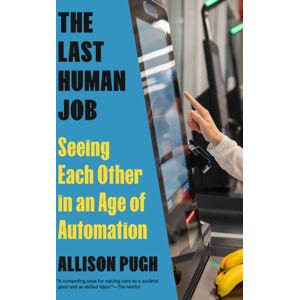 Princeton University Press The Last Human Job : Seeing Each Other In An Age Of Automation Princeton University Press The Last Human Job : Seeing Each Other In An Age Of Automation