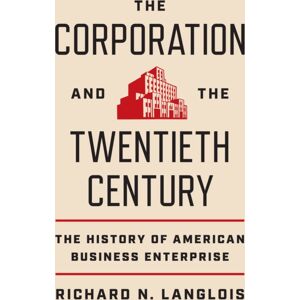 Princeton University Press The Corporation And The Twentieth Century : The History Of American Business Enterprise Princeton University Press The Corporation And The Twentieth Century : The History Of American Business Enterprise
