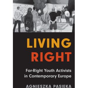 Princeton University Press Living Right : Far-Right Youth Activists In Contemporary Europe Princeton University Press Living Right : Far-Right Youth Activists In Contemporary Europe