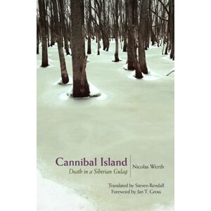Princeton University Press Cannibal Island : Death In A Siberian Gulag Princeton University Press Cannibal Island : Death In A Siberian Gulag