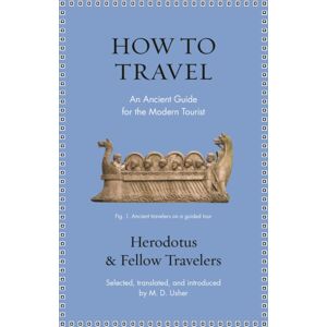 Princeton University Press How To Travel : An Ancient Guide For The Modern Tourist Princeton University Press How To Travel : An Ancient Guide For The Modern Tourist
