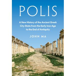 Princeton University Press Polis : A History Of The Ancient Greek City-State From The Early Iron Age To The End Of Antiquity Princeton University Press Polis : A History Of The Ancient Greek City-State From The Early Iron Age To The End Of Antiquity
