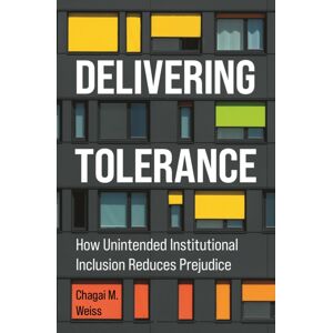Princeton University Press Delivering Tolerance : How Unintended Institutional Inclusion Reduces Prejudice Princeton University Press Delivering Tolerance : How Unintended Institutional Inclusion Reduces Prejudice