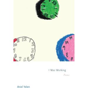 Princeton University Press I Was Working : Poems Princeton University Press I Was Working : Poems