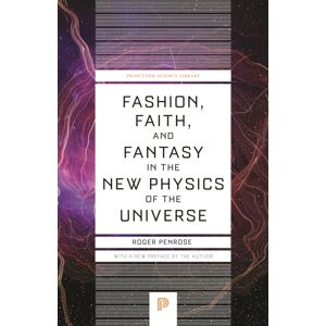 Princeton University Press Fashion, Faith, And Fantasy In The Physics Of The Universe Princeton University Press Fashion, Faith, And Fantasy In The Physics Of The Universe