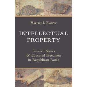 Princeton University Press Intellectual Property : Learned Slaves And Educated Freedmen In Republican Rome Princeton University Press Intellectual Property : Learned Slaves And Educated Freedmen In Republican Rome