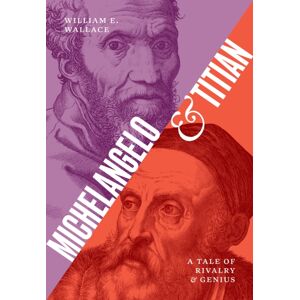 Princeton University Press Michelangelo And Titian : A Tale Of Rivalry And Genius Princeton University Press Michelangelo And Titian : A Tale Of Rivalry And Genius