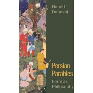 Princeton University Press Persian Parables : Form As Philosophy Princeton University Press Persian Parables : Form As Philosophy