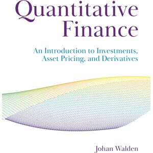 Princeton University Press Quantitative Finance : An Introduction To Investments, Asset Pricing, And Derivatives Princeton University Press Quantitative Finance : An Introduction To Investments, Asset Pricing, And Derivatives