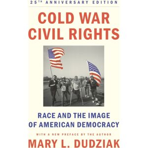 Princeton University Press Cold War Civil Rights : Race And The Image Of American Democracy, 25th Anniversary Edition Princeton University Press Cold War Civil Rights : Race And The Image Of American Democracy, 25th Anniversary Edition