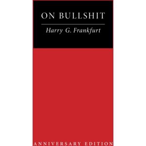Princeton University Press On Bullshit : Anniversary Edition Princeton University Press On Bullshit : Anniversary Edition