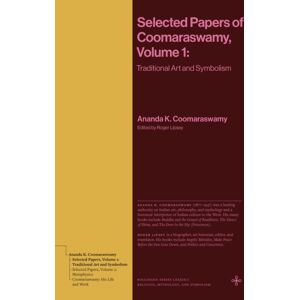 Princeton University Press Selected Papers Of Coomaraswamy, Volume 1 : Traditional Art And Symbolism Princeton University Press Selected Papers Of Coomaraswamy, Volume 1 : Traditional Art And Symbolism