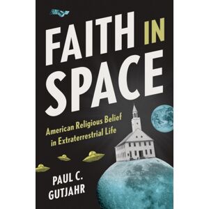 Princeton University Press Faith In Space : American Religious Belief In Extraterrestrial Life Princeton University Press Faith In Space : American Religious Belief In Extraterrestrial Life