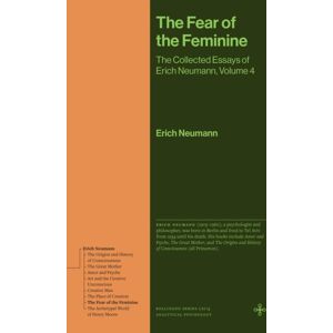 Princeton University Press The Fear Of The Feminine : The Collected Essays Of Erich Neumann, Volume 4 Princeton University Press The Fear Of The Feminine : The Collected Essays Of Erich Neumann, Volume 4