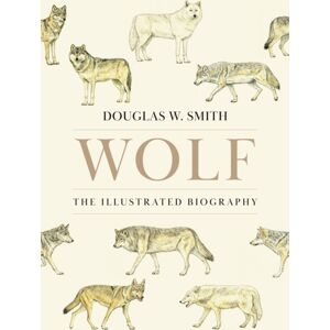 Princeton University Press Wolf : The Illustrated Biography Princeton University Press Wolf : The Illustrated Biography