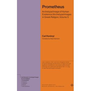 Princeton University Press Prometheus : Archetypal Image Of Human Existence (Archetypal Images In Greek Religion, Volume 1) Princeton University Press Prometheus : Archetypal Image Of Human Existence (Archetypal Images In Greek Religion, Volume 1)