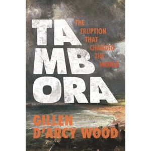 Princeton University Press Tambora : The Eruption That Changed The World Princeton University Press Tambora : The Eruption That Changed The World