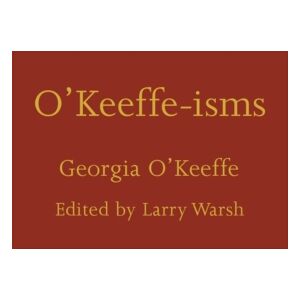 Princeton University Press O'Keeffe-Isms Princeton University Press O'Keeffe-Isms
