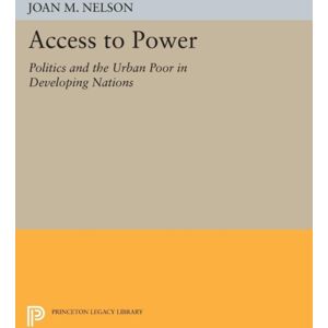 Princeton University Press Access To Power : Politics And The Urban Poor In Developing Nations Princeton University Press Access To Power : Politics And The Urban Poor In Developing Nations