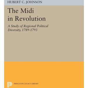 Princeton University Press The Midi In Revolution : A Study Of Regional Political Diversity, 1789-1793 Princeton University Press The Midi In Revolution : A Study Of Regional Political Diversity, 1789-1793