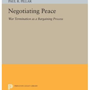 Princeton University Press Negotiating Peace : War Termination As A Bargaining Process Princeton University Press Negotiating Peace : War Termination As A Bargaining Process
