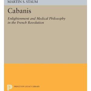 Princeton University Press Cabanis : Enlightenment And Medical Philosophy In The French Revolution Princeton University Press Cabanis : Enlightenment And Medical Philosophy In The French Revolution