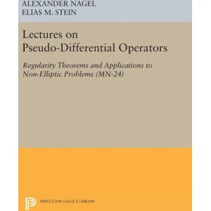 Princeton University Press Lectures On Pseudo-Differential Operators : Regularity Theorems And Applications To Non-Elliptic Problems Princeton University Press Lectures On Pseudo-Differential Operators : Regularity Theorems And Applications To Non-Elliptic Problems