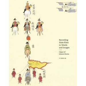 Princeton University Press Recording State Rites In Words And Images : Uigwe Of Joseon Korea Princeton University Press Recording State Rites In Words And Images : Uigwe Of Joseon Korea
