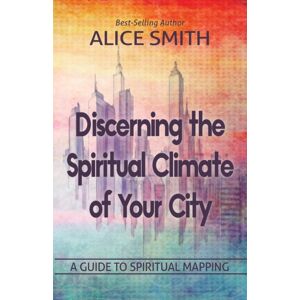 Worldwide Publishing Group Discerning The Spiritual Climate Of Your City : A Guide To Understanding Spiritual Mapping Worldwide Publishing Group Discerning The Spiritual Climate Of Your City : A Guide To Understanding Spiritual Mapping