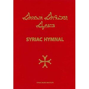Syriac Music Institute Syriac Hymnal With Musical Notation : According To The Rite Of The Syriac Orthodox Church Of Antioch Syriac Music Institute Syriac Hymnal With Musical Notation : According To The Rite Of The Syriac Orthodox Church Of Antioch